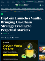 DipCoin Launches Vaults, Bringing On-Chain Strategy Trading to Perpetual Markets - Crypto Daily