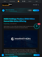 MARA Holdings Finalizes $950 Million Convertible Notes Offering - Blockchain.News