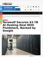 Terawulf Secures $3.7B AI Hosting Deal With Fluidstack, Backed by Google - The Crypto News Wire