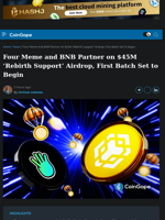 Four Meme and BNB Partner on $45M ‘Rebirth Support’ Airdrop, First Batch Set to Begin