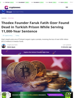 Thodex Founder Faruk Fatih Ozer Found Dead in Turkish Prison
While Serving 11,000-Year Sentence