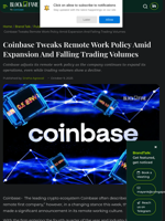 Coinbase Tweaks Remote Work Policy Amid Expansion And Falling Trading Volumes
