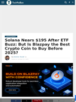 Solana Nears $195 After ETF Buzz: But Is Blazpay the Best Crypto Coin to Buy Before 2025? - TechBullion