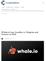 Whale.io Says Goodbye to Telegram and Focuses on Web - Crypto-News.net