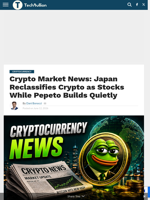 Crypto Market News: Japan Reclassifies Crypto as Stocks While Pepeto Builds Quietly - TechBullion