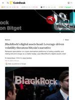 BlackRock's head of digital assets warns leverage-driven volatility risks undermine b itcoin’s institutional narrative