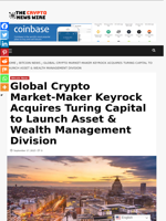 Global Crypto Market‑Maker Keyrock Acquires Turing Capital to Launch Asset & Wealth Management Division - The Crypto News Wire