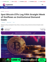 Spot Bitcoin ETFs Log Fifth Straight Week of Outflows as Institutional Demand Cools