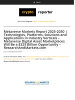 Metaverse Markets Report 2025-2030 | Technologies, Platforms, Solutions and Applications in Industry Verticals - Metaverse Digital Asset Marketplaces Will Be a $325 Billion Opportunity - ResearchAndMarkets.com