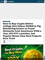 How to Buy Crypto Before Listing: DOJ Seizes $580M in Pig Butchering Scams as Fraud Networks Cost Americans $10B a Year, SUI ETF Launches, but Pepeto Shows How Real Projects Earn Trust - TechBullion