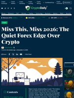 Miss This, Miss 2026: The Quiet Forex Edge Over Crypto - Crypto Daily