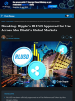 Breaking: Ripple’s RLUSD Approved for Use Across Abu Dhabi’s Global Markets