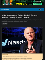 Mike Novogratz's Galaxy Digital Targets Nasdaq Listing In May: Details