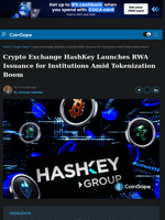 Crypto Exchange HashKey Launches RWA Issuance for Institutions Amid Tokenization Boom