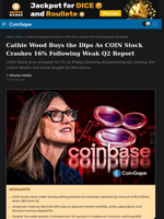 Cathie Wood Buys the Dips After COIN Stock Crashes 16% Following Q2 Report
