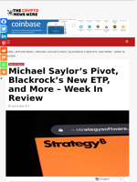 Michael Saylor’s Pivot, Blackrock’s New ETP, and More – Week In Review - The Crypto News Wire