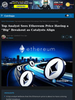 Top Analyst Sees Ethereum Price Having a “Big” Breakout as Catalysts Align