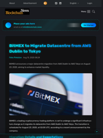 BitMEX to Migrate Datacentre from AWS Dublin to Tokyo - Blockchain.News