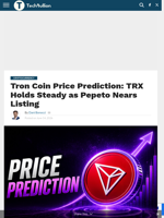 Tron Coin Price Prediction: TRX Holds Steady as Pepeto Nears Listing - TechBullion