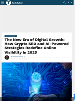 The New Era of Digital Growth: How Crypto SEO and AI-Powered Strategies Redefine Online Visibility in 2025 - TechBullion