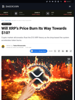 Will XRP’s Price Burn Its Way Towards $10? - DailyCoin