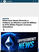 Ethereum News Reveals a Pattern as Whales Load $2 Billion in ETH While Pepeto Crosses $10million - TechBullion