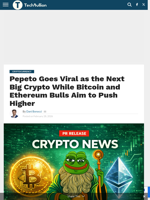 Pepeto Goes Viral as the Next Big Crypto While Bitcoin and Ethereum Bulls Aim to Push Higher - TechBullion
