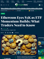 Ethereum Eyes $5K as ETF Momentum Builds: What Traders Need to Know - Crypto Daily