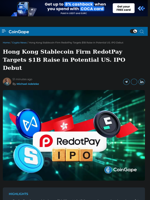 Hong Kong Stablecoin Firm RedotPay Targets $1B Raise in Potential US. IPO Debut