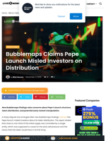 Bubblemaps Claims Pepe Launch Misled Investors on Distribution | Live Bitcoin News