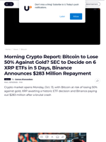 Morning Crypto Report: Bitcoin to Lose 50% Against Gold? SEC to Decide on 6 XRP ETFs in 5 Days, Binance Announces $283 Million Repayment - U.Today