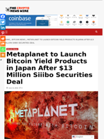 Metaplanet to Launch Bitcoin Yield Products in Japan After $13 Million Siiibo Securities Deal - The Crypto News Wire