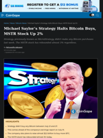 Michael Saylor’s Strategy Halts Bitcoin Buys, MSTR Stock Up 2%