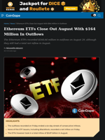 Ethereum ETFs Close Out August With $164 Million In Outflows