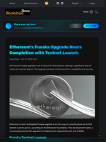 Ethereum's Fusaka Upgrade Nears Completion with Testnet Launch - Blockchain.News