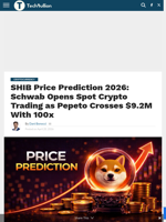 SHIB Price Prediction 2026: Schwab Opens Spot Crypto Trading as Pepeto Crosses $9.2M With 100x - TechBullion