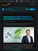 Exploring Plasma (XPL): A Blockchain Revolutionizing Stablecoin Transactions - Blockchain.News