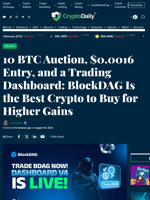 10 BTC Auction, $0.0016 Entry, and a Trading Dashboard: BlockDAG Is the Best Crypto to Buy for Higher Gains - Crypto Daily