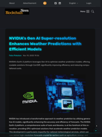 NVIDIA's Gen AI Super-resolution Enhances Weather Predictions with Efficient Models - Blockchain.News