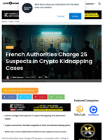 French Authorities Charge 25 Suspects in Crypto Kidnapping Cases | Live Bitcoin News