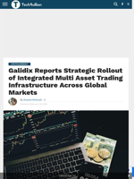 Galidix Reports Strategic Rollout of Integrated Multi Asset Trading Infrastructure Across Global Markets - TechBullion