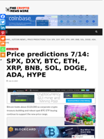 Price predictions 7/14: SPX, DXY, BTC, ETH, XRP, BNB, SOL, DOGE, ADA, HYPE - The Crypto News Wire