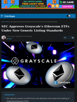 Grayscale Ethereum ETFs Gain SEC Generic Listing Approval