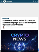 Ethereum Price Holds $2,300 as EtherFi Deploys $25M and Pepeto Opens Faster Upside - TechBullion