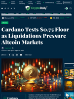 Cardano Tests $0.75 Floor as Liquidations Pressure Altcoin Markets - Crypto Daily