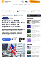 Bullish Sets NYSE Debut in Motion to Fuel the Next Wave of Digital Asset Deals – Featured Bitcoin News