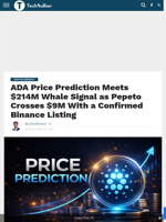 ADA Price Prediction Meets $214M Whale Signal as Pepeto Crosses $9M With a Confirmed Binance Listing - TechBullion