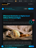 Ethereum Dominates as Digital Asset Inflows Hit Record Highs - Blockchain.News