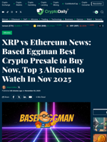 XRP vs Ethereum News: Based Eggman Best Crypto Presale to Buy Now, Top 3 Altcoins to Watch In Nov 2025 - Crypto Daily