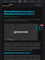 Bitcoin (BTC) Rally Shows Signs of Maturation Amid Investor Caution - Blockchain.News